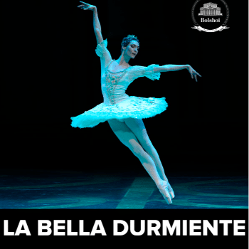 LA BELLA DURMIENTE (BOLSHOI BALLET)