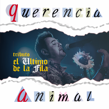 QUERENCIA ANIMAL - TRIBUTO EL ÚLTIMO DE LA FILA