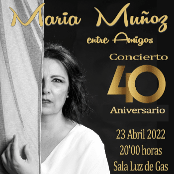 MARÍA MUÑOZ 40 AÑOS ENTRE AMIGOS