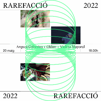 RAREFACCIÓ 2022 | Arquea Colectivo + Okkre + Violeta Mayoral