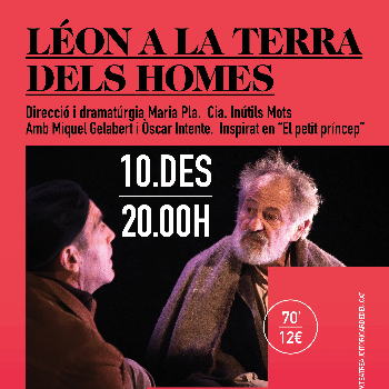 LÉON A LA TERRA DELS HOMES – Cia. Inútils Mots