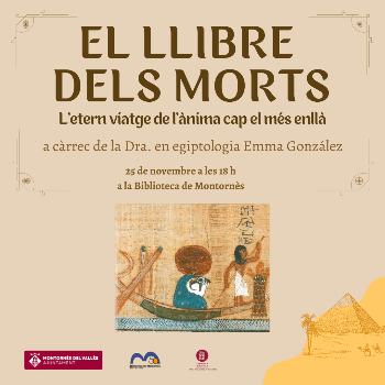 Conferència: EL LLIBRE DELS MORTS DELS ANTICS EGIPCIS, L’ETERN VIATGE  DE L’ÀNIMA CAP EL MÉS ENLLÀ, amb Emma González Gil