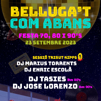 BELLUGA'T COM ABANS - 'TRIBUT DISCOTECA KIPPS'