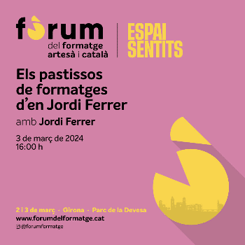 Els pastissos de formatges d'en Jordi Ferrer - Fòrum del Formatge Artesà i Català