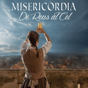 MISERICÒRDIA: DE REUS AL CEL