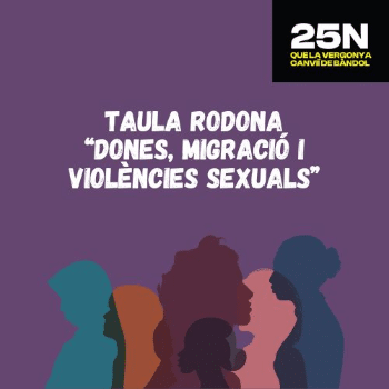 Taula rodona “Dones, Migració i violències sexuals”.