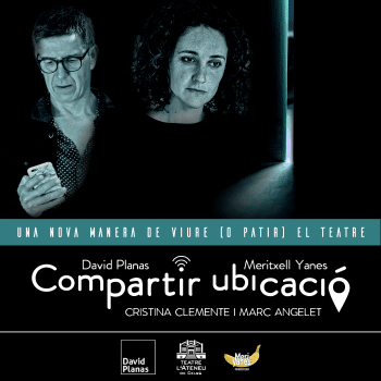 COMPARTIR UBICACIÓ de Cristina Clemente i Marc Angelet, interpretat per David Planas i Meritxell Yanes. Un espectacle teatral on line, en directe i participatiu.