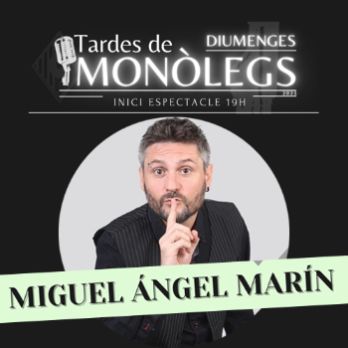 MIGUEL ÁNGEL MARÍN - TARDES DE MONÒLEGS