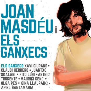 JOAN MASDÉU i Els GanXecs
