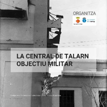 Caminada guiada: La Central de Talarn, objectiu militar