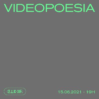 Videopoesia - Festival Elixir 2021