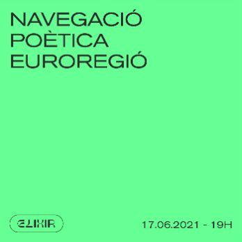 Navegació Poètica Euroregió - Festival Elixir 2021
