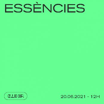 "Essències" - Festival Elixir 2021
