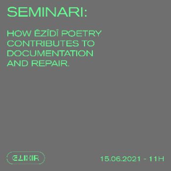 Seminari: How Êzîdî poetry contributes to documentation and repair - Festival Elixir 2021