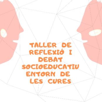 Taller de reflexió i debat socioeducatiu entorn de les cures