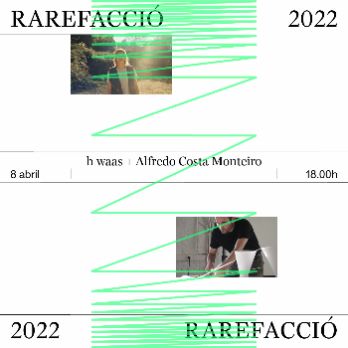 RAREFACCIÓ 2022 | h waas + Alfredo Costa Monteiro