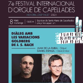 DIÀLEG AMB LES VARIACIONS GOLDBERG DE J. S. BACH / JUAN DE LA RUBIA & DANIEL ESPASA - FESTIVAL ORGUE DE CAPELLADES
