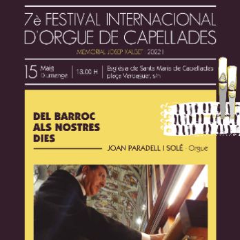 DEL BARROC ALS NOSTRES DIES / CONCERT D'ORGUE DE JOAN PARADELL - FESTIVAL ORGUE DE CAPELLADES