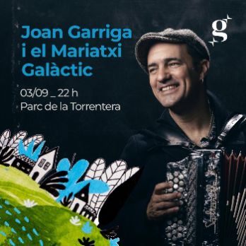 FESTIVAL GUSPIRA - Concert amb Joan Garriga i El Mariatxi Galàctic