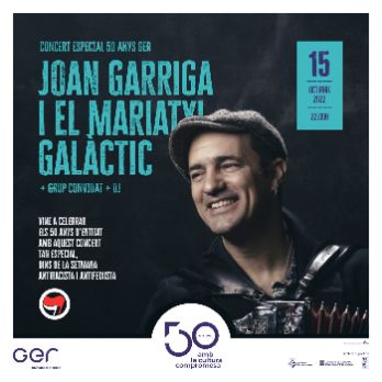 Concert especial 50 anys Ger JOAN GARRIGA I EL MARIATXI GALÀCTIC