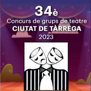 34è Concurs de grups de teatre Ciutat de Tàrrega