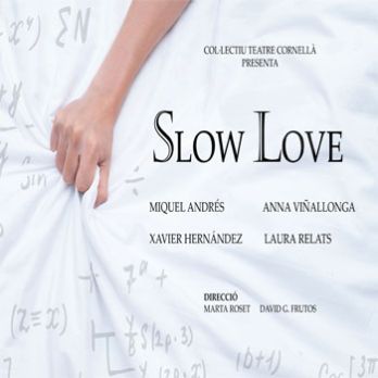 Col·lectiu de Teatre de Cornellà presenta Slow Love - RE-ESTRENA!!!