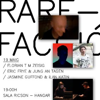 Rarefacció 2023 - 5  | HANGAR Sala Ricson : Florian T M Zeisig  |  Jasmine Guffond & ilan Katin  | Jung An Tagen