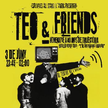 Teo & Friends - BaixLlo World Tour "L'últim punxing i marxem"