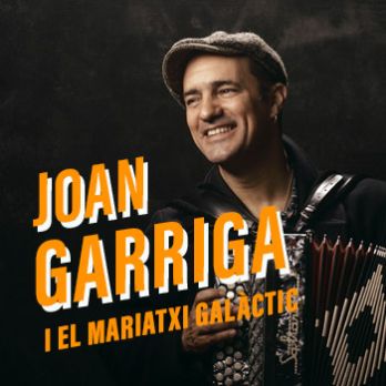 Concert JOAN GARRIGA i el Mariatxi Galàctic