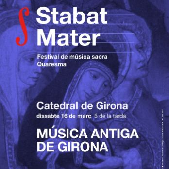 Stabat Mater Festival - Concert de la MÚSICA ANTIGA DE GIRONA