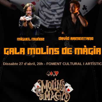 GALA MOLINS DE MÀGIA (Miguel Muñoz, Néstor Hato, Mag Albert, Gerard Borrell, Sergi Armentano i David Armentano) - 20h