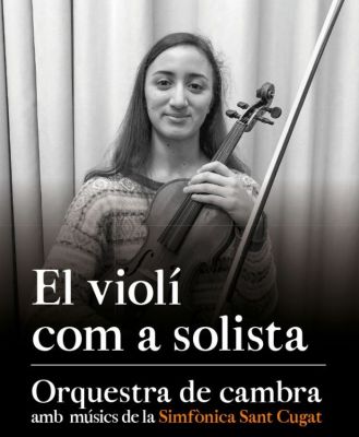 El Violí com a Solista - Orquestra de Cambra Simfònica de Sant Cugat - Temporada 2019 - 2020