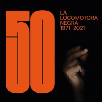 LA LOCOMOTORA NEGRA 1971 - 2021