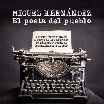 MIGUEL HERNÁNDEZ: El poeta del pueblo